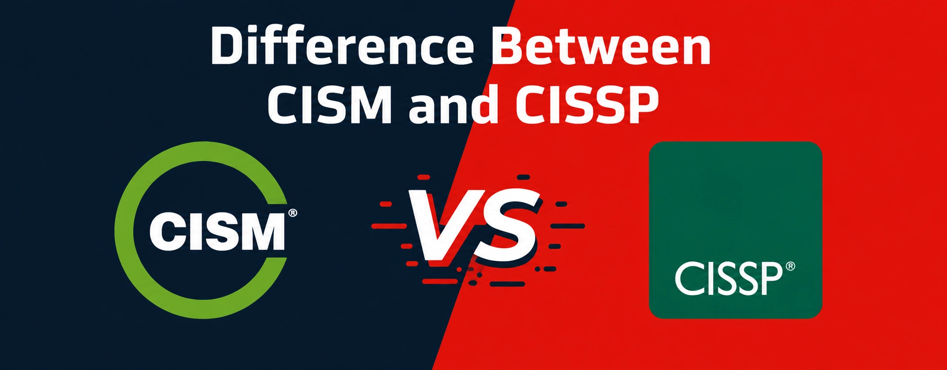 CISM vs CISSP: Key Differences in Roles, Salary, and Exam Structure