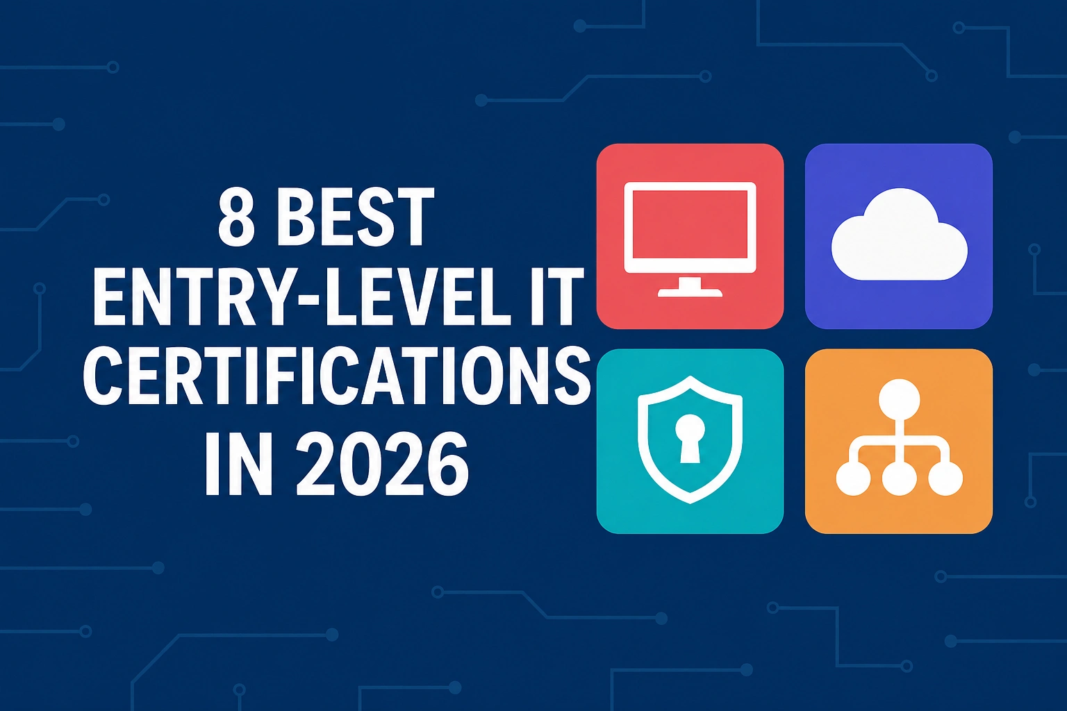 8 Best Entry Level IT Certifications in 2026