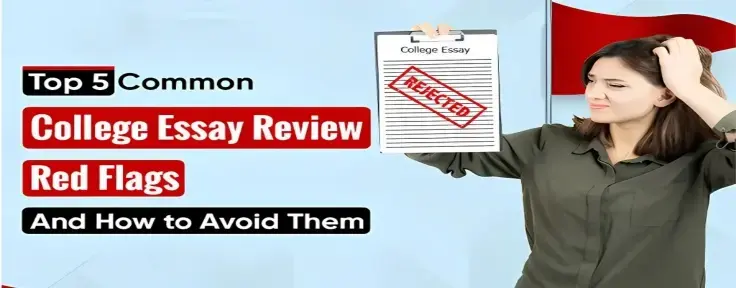 Top 5 Common College Essay Review Red Flags and How to Avoid Them