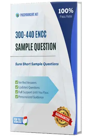 Pass Your 300-440 ENCC Exam with Actual Exam Questions on First Try!1