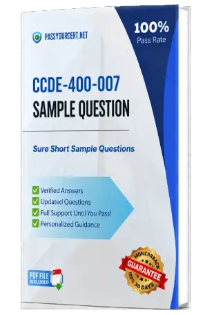 Pass Your CCDE 400-007 Exam with Actual Exam Questions on First Try!