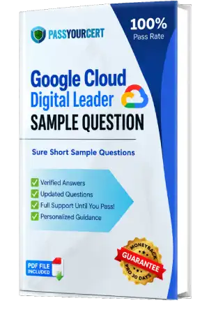 Pass Your Google Cloud Digital Leader Exam with Actual Exam Questions on First Try!